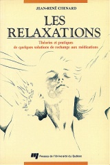 Les Relaxations. Theories et Pratiques de Quelques Solutions de Rechange aux Medications par Jean-Ren Chenard