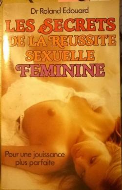 Les Secrets de la russite sexuelle fminine (Bibliothque de la sant-sexualit) par Roland douard