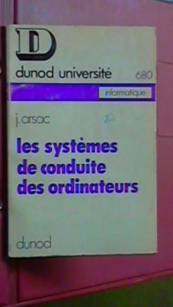 Les Systmes de conduite des ordinateurs : Matrise d'informatique par J. Arsac par Jacques Arsac