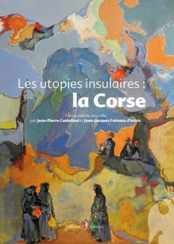 Les Utopies Insulaires : la Corse par Jean-Pierre Castellani