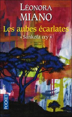 Les aubes écarlates : Sankofa cry par Léonora Miano