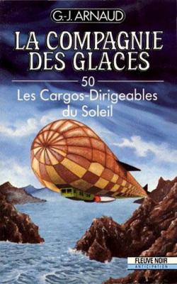 La compagnie des glaces, tome 50 : Les cargos-dirigeables du Soleil par Georges-Jean Arnaud