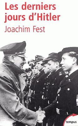 Les derniers jours d'Hitler par Joachim C. Fest