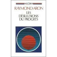 Les dsillusions du progrs par Raymond Aron