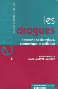 Les drogues - Approche sociologique, conomique et politique par Marie Jauffret-Roustide