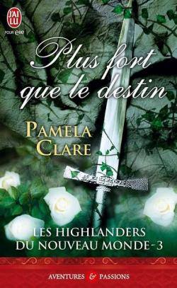 Les Highlanders du Nouveau Monde, tome 3 : Plus fort que le destin par Pamela Clare