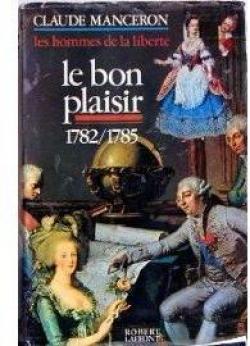 Les hommes de la libert, tome 3  : Le bon Plaisir (1782-1785) par Claude Manceron