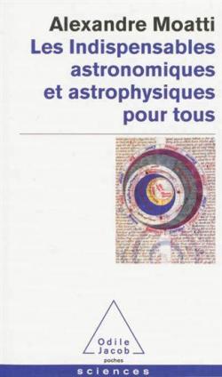 Les indispensables astronomiques et astrophysiques pour tous par Alexandre Moatti