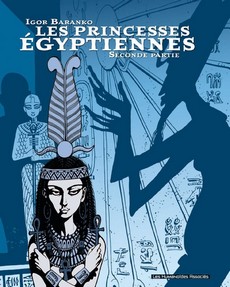 Les princesses gyptiennes, Tome 2 : Seconde partie par Igor Baranko