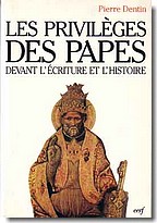 Les privilges des papes devant l'criture et l'histoire par Pierre Dentin