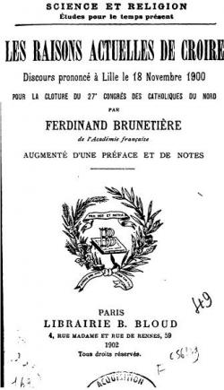 Les raisons actuelles de croire - discours prononc  Lille en novembre 1900 par Ferdinand Brunetire