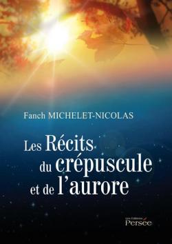Les rcits du crpuscule et de l'aurore par Fanch Michelet-Nicolas