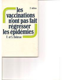 Les vaccinations n\'ont pas fait rgresser les pidmies par Jacques Delarue