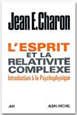 L'esprit et la relativit complexe par Jean E. Charon