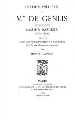 Lettres indites de Mme de Genlis  son fils adoptif Casimir Baecker 1802-1830 par Stphanie Flicit de Genlis