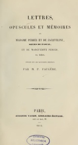 Lettres, opuscules et mmoires de madame Prier et de Jacqueline, soeurs de Pascal, et de Marguerite Prier, sa nice par Gilberte Prier