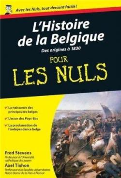 L'Histoire de la Belgique pour les Nuls - Des origines  1830 - poche par Fred Stevens