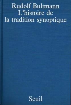 L'histoire de la tradition synoptique, suivie du complment de 1971 par Rudolf Bultmann