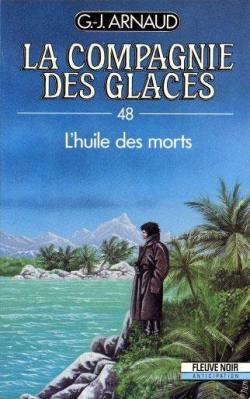 La compagnie des glaces, tome 48 : L'huile des morts par Georges-Jean Arnaud