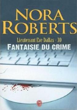 Lieutenant Eve Dallas, tome 30 : Fantaisie du crime par Nora Roberts