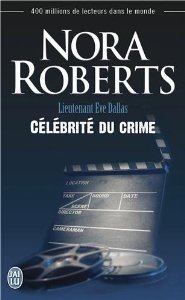 Lieutenant Eve Dallas, tome 34 : Clbrit du crime par Nora Roberts