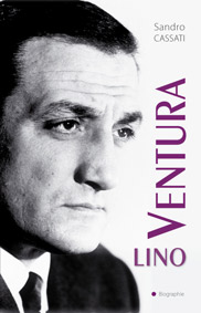 Lino Ventura : Biographie par Sandro Cassati