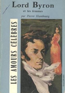 Lord Byron et les femmes : Par Pierre Humbourg par Pierre Humbourg