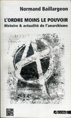 L'ordre moins le pouvoir : Histoire et actualit de l'anarchisme par Normand Baillargeon