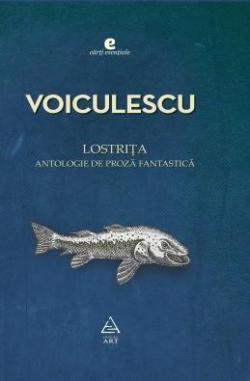 Lostrița, antologie de proză fantastică par Vasile Voiculescu