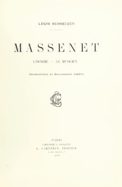 Massenet, l'homme, le musicien, illustrations et documents indits par Louis Schneider
