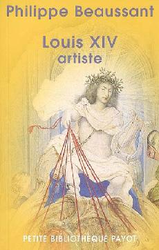 Louis XIV : Artiste par Philippe Beaussant