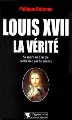 Louis XVII : La vrit par Philippe Delorme