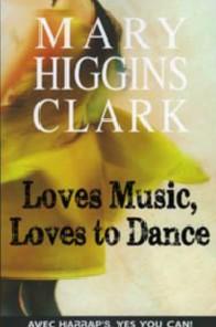 Loves music, loves to dance par Mary Higgins Clark