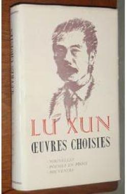 Oeuvres choisies : Nouvelles, pomes en prose, souvenirs par Lu Xun