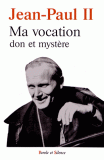 Ma vocation : Don et mystère, à l'occasion du 50e anniversaire de mon ordination sacerdotale par Pape Jean-Paul II