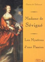 Madame de Sevigne - les Mysteres d'une Passion 2ed par Gaston de Zlicourt