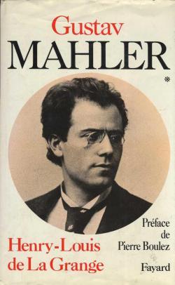 Gustav Mahler, chronique d'une vie, tome 1, 1860-1900. Vers la gloire par Henry-Louis de La Grange