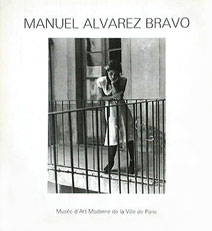 Manuel Alvarez Bravo, 303 photographies : 1920-1986. 8 octobre-10 dcembre 1986, muse d'art moderne par Manuel Alvarez Bravo