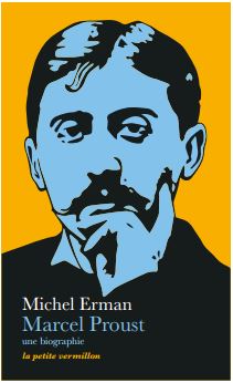 Marcel Proust: Une biographie par Michel Erman