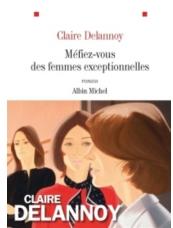 Méfiez-vous des femmes exceptionnelles par Claire Delannoy