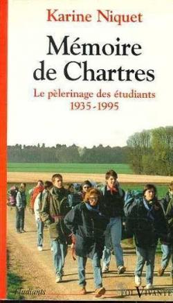 Mmoire de Chartres : Le plerinage des tudiants. 1935 - 1995 par Karine Niquet