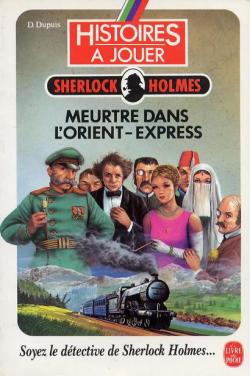Histoires  jouer - Sherlock Holmes, tome 7 : Meurtre dans l'Orient-Express par Dominique Dupuis