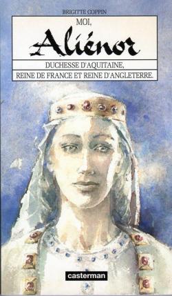 Moi, Alinor, duchesse d'Aquitaine, reine de France et reine d'Angleterre par Brigitte Coppin