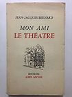 Mon Ami Le Theatre par J-J Bernard