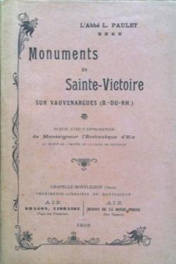 Monuments de Sainte-Victoire sur Vauvenargues (B;-du-Rh.) par Abb Louis Paulet