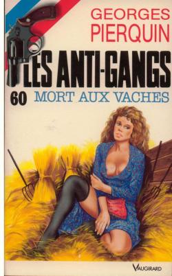 Les Anti-gangs, tome 60 : Mort aux vaches par Georges Pierquin