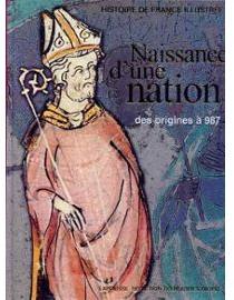 Histoire de France illustre - Naissance d'une nation : Des origines  987 par Catherine Salles