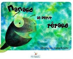 Nanard le Petit Tetard par Cline Lamour-Crochet