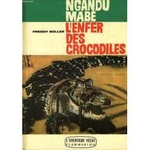 Ngandu mab, l'enfer des crocodiles par Freddy Boller