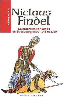 Niclaus findel, l'extraordinaire histoire de strasbourg entre 1248 et 1349 par Charly Damm